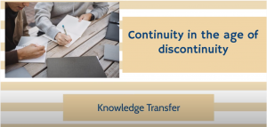Read more about the article Continuity in the age of discontinuity – Knowledge Transfer
