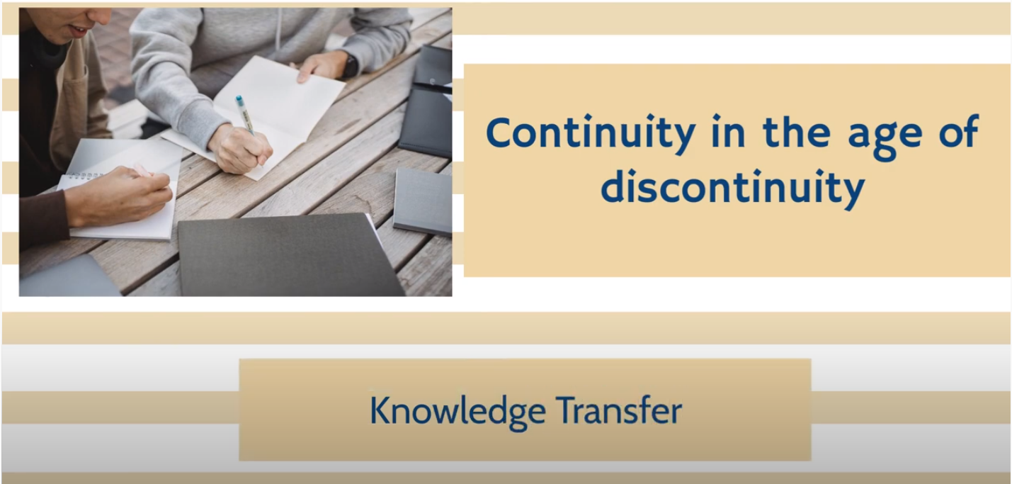 You are currently viewing Continuity in the age of discontinuity – Knowledge Transfer